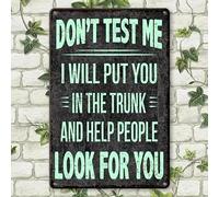 Yepyayqvk Inspirational Wall Art Metal Sign DON'T TEST ME I WILL PUT YOU IN THE TRUNK AND HELP PEOPLE LOOK for YOU 8x12 Inch