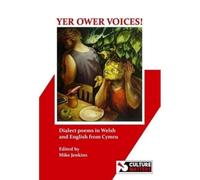 Yer Ower Voices!: Dialect poems in Welsh and English from Cymru