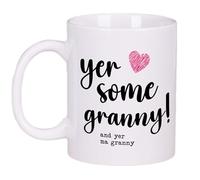 Yer Some Granny Mug Gift Tea Coffee Cup 11oz Scottish Mug