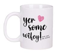 Yer Some Wifey Mug Gift Tea Coffee Cup 11oz Scottish, Gift Ideas