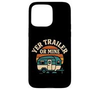 Yer Trailer Or Mine White Trash Funny Redneck Mobile Home Case for iPhone 15 Pro Max