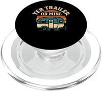 Yer Trailer Or Mine White Trash Funny Redneck Mobile Home PopSockets PopGrip for MagSafe