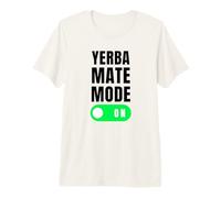 Yerba Mate Mode on Funny Yerba Lover Argentina Tea Fan Premium T-Shirt