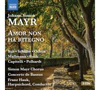 Yeree Suh; Markus Schafer; Daniel Ochoa; Niklas Mallmann; Anna Feith; Anna-Doris Capitelli; Philipp Polhardt; Simon Mayr Chorus; Concerto de Bassus; Franz Hauk, Theona Gubba-Chkheidze - Johann Simon Mayr: Amor non ha ritegno