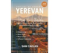 Yerevan, Armenia Travel Guide 2025: Explore Food, Stories, and Everyday Moments in Armenia’s Capital