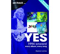 Yes 1994 Onward On Track - Expanded and Updated : Every Album, Every Song