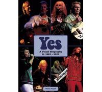 Yes: A Visual Biography II: 1982 - 2022