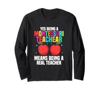 Yes Being A Montessori Teacher Means Being A Real Teacher Long Sleeve T-Shirt