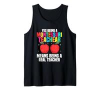 Yes Being A Montessori Teacher Means Being A Real Teacher Tank Top