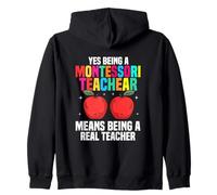 Yes Being A Montessori Teacher Means Being A Real Teacher Zip Hoodie