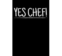 YES CHEF!: A Journal, Notepad, or Diary to write down your thoughts. - 120 Page - 6x9 - College Ruled Journal - Writing Book, Personal Writing Space, Doodle, Note, Sketchpad