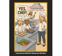 Yes, Chef!: Culinary Life Coloring Book