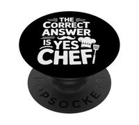 Yes Chef The Correct Answer Cooks And Sous Chefs PopSockets Adhesive PopGrip