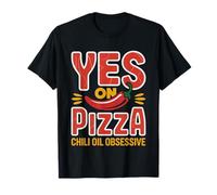 Yes Chili Oil Goes Pizza Everything Else Period T-Shirt