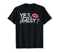 Yes Daddy BDSM Dom Sub Kinky Sexy Butt Stuff T-Shirt T-Shirt