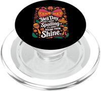 Yes Day Isn't About Spoiling Shine PopSockets PopGrip for MagSafe