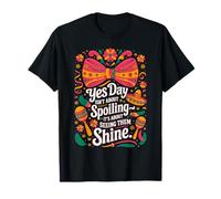 Yes Day Isn't About Spoiling Shine T-Shirt