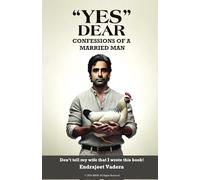 "YES DEAR" - Confessions of a Married Man: Don't tell my wife that I wrote this book!