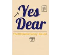 Yes Dear: The Ultimate Honey-Do List: A Funny and Practical Journal Notebook for Tasks, Chores, and for Husbands to Keep in Line