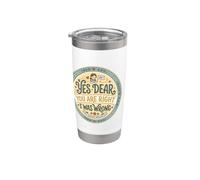 yes Dear You are Right I was Wrong Stainless Steel Insulated Tumbler