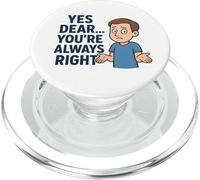 Yes Dear You're Always Right PopSockets PopGrip for MagSafe