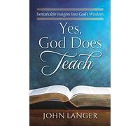 Yes, God Does Teach: Remarkable Insights Into God's Wisdom