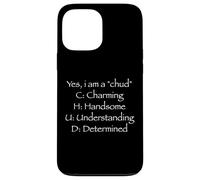Yes I Am A CHUD Charming Handsome Understanding Determined Case for iPhone 13 Pro Max