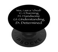 Yes I Am A CHUD Charming Handsome Understanding Determined PopSockets Adhesive PopGrip