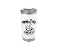 Yes I Am A Dermatologist No I Cannot Look At Something Quick Stainless Steel Insulated Tumbler
