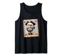 Yes I am A Pirate Two Hundred Years Too Late Funny Humor Tank Top