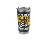 Yes I Am A Postal Worker No I Don't Know Where Your Check is Stainless Steel Insulated Tumbler