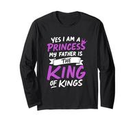 Yes I Am A Princess! My Father Is The King Of Kings Funny Long Sleeve T-Shirt