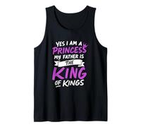 Yes I Am A Princess! My Father Is The King Of Kings Funny Tank Top