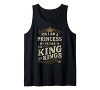 Yes I Am A Princess! My Father Is The King Of Kings Funny Tank Top