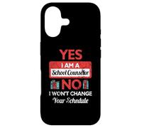 Yes I Am A School Counselor No I Won't Change Your Schedule Case for iPhone 17