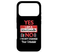 Yes I Am A School Counselor No I Won't Change Your Schedule Case for iPhone 17 Pro
