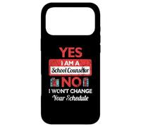 Yes I Am A School Counselor No I Won't Change Your Schedule Case for iPhone 17 Pro Max