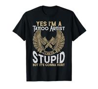 Yes I Am A Tattoo Artist I Can Fix But It's Gonna Hurt T-Shirt