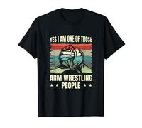 Yes I Am One Of Those Arm Wrestling People Arm Wrestler T-Shirt