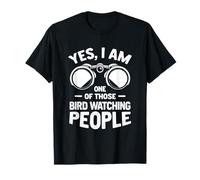 Yes I Am One Of Those Bird Watching People Bird Watching T-Shirt
