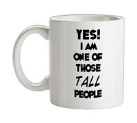 Yes I Am One of Those Tall People - 10oz - Ceramic Mug for Coffee/Tea