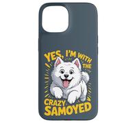 Yes, I am the crazy Samoyed Cartoon Pet Dog Breed Sammie Case for iPhone 15
