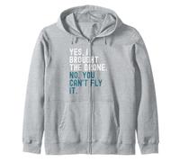 Yes, I brought the drone. No, you can’t fly it. Zip Hoodie