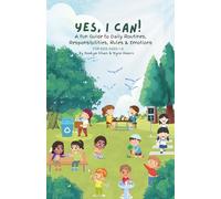 Yes, I Can!: A Fun Guide to Daily Routines, Responsibilities, Rules & Emotions