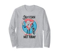 Yes I can, but not Today - Funny Procastination Humor Long Sleeve T-Shirt