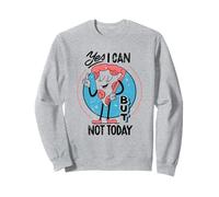 Yes I can, but not today - Funny Procastination Humor Sweatshirt