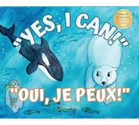 Yes, I Can! Oui, Je Peux!: A bilingual story for young learners / Une histoire bilingue pour les jeunes apprenants
