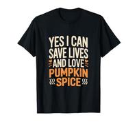 Yes I Can Save Lives and Love Pumpkin Spice Nurse T-Shirt