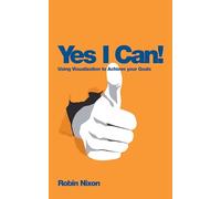 Yes, I Can!: Using Visualization To Achieve Your Goals