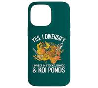 Yes I Diversify I Invest In Stocks, Bonds And Koi Ponds Case for iPhone 14 Pro Max